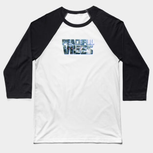 Peaceful Vibes Baseball T-Shirt